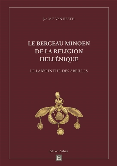 Le berceau minoen de la religion hellénique : le labyrinthe des abeilles