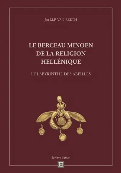 Le berceau minoen de la religion hellénique : le labyrinthe des abeilles