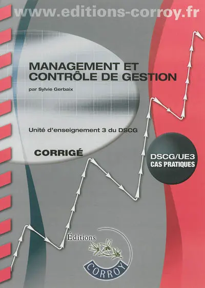 Management et contrôle de gestion : unité d'enseignement 3 du DSCG : corrigé