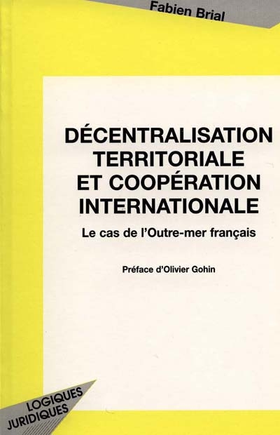 Décentralisation territoriale et coopération internationale : le cas de l'outre-mer français