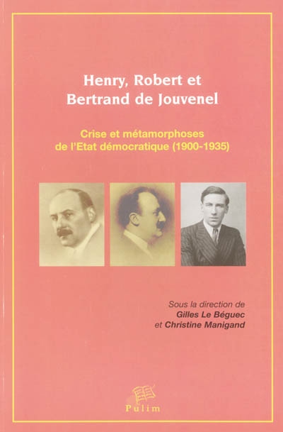 Henry, Robert et Bertrand de Jouvenel : crise et métamorphoses de l'Etat démocratique, 1900-1935 : actes du colloque du 26 janvier 2001