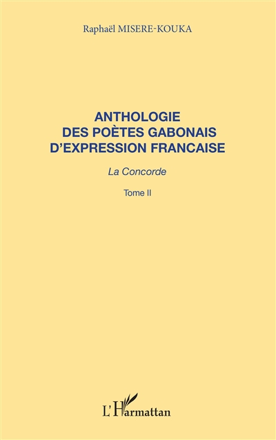 Anthologie des poètes gabonais d'expression française : la concorde. Vol. 2