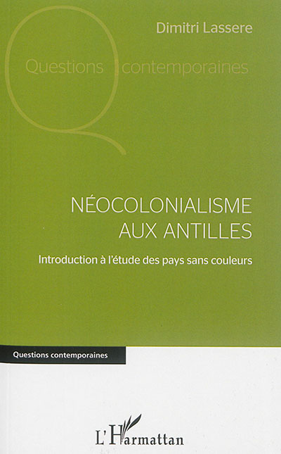 Néocolonialisme aux Antilles : introduction à l'étude des pays sans couleurs