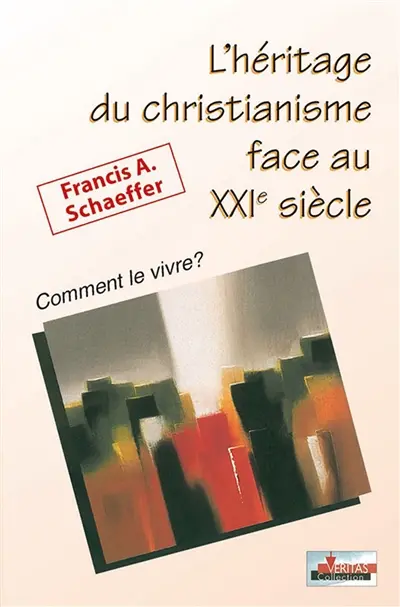 L'héritage du christianisme face au XXIe siècle : comment le vivre ?