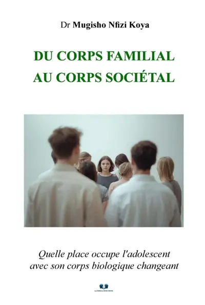Du corps familial au corps sociétal : Quelle place occupe l'adolescent avec son corps biologique changeant Du corps familial au corps sociétal : Quelle place occupe l'adolescent avec son corps biologique changeant