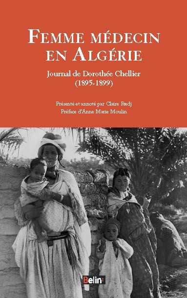 Femme médecin en Algérie : journal de Dorothée Chellier : 1895-1899