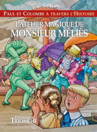 Paul et Colombe à travers l'histoire. Vol. 13. L'atelier magique de monsieur Méliès