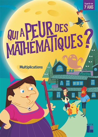 Qui a peur des mathématiques ? : multiplications : à partir de 7 ans