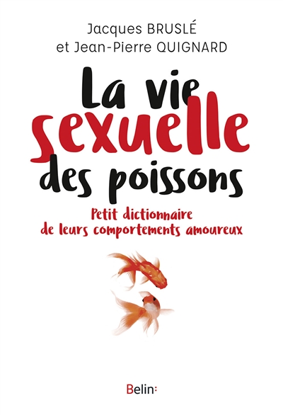La vie sexuelle des poissons : petit dictionnaire de leurs comportements amoureux