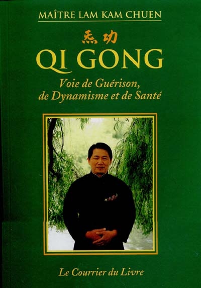 Qi gong : voie de guérison, de dynamisme et de santé