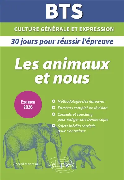 Les animaux et nous : BTS culture générale et expression, 30 jours pour réussir l'épreuve : examen 2026
