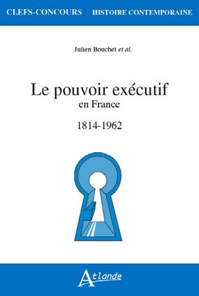 Le pouvoir exécutif en France : 1814-1962