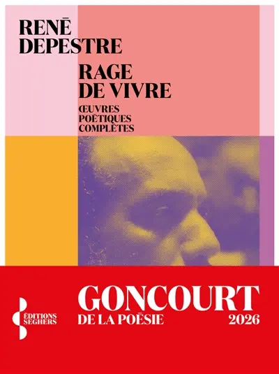 Rage de vivre : oeuvres poétiques complètes