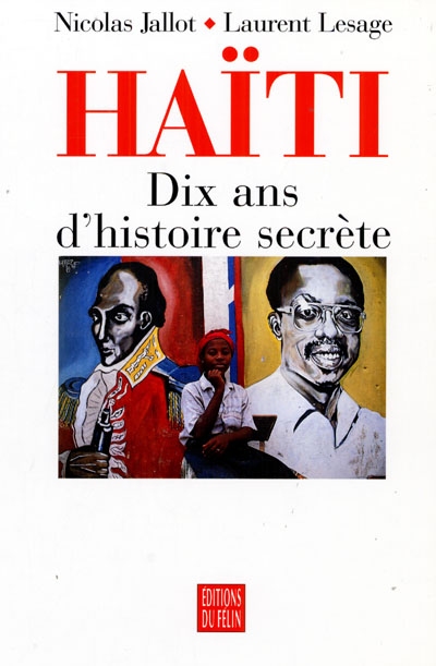 Haïti : dix ans d'histoire secrète