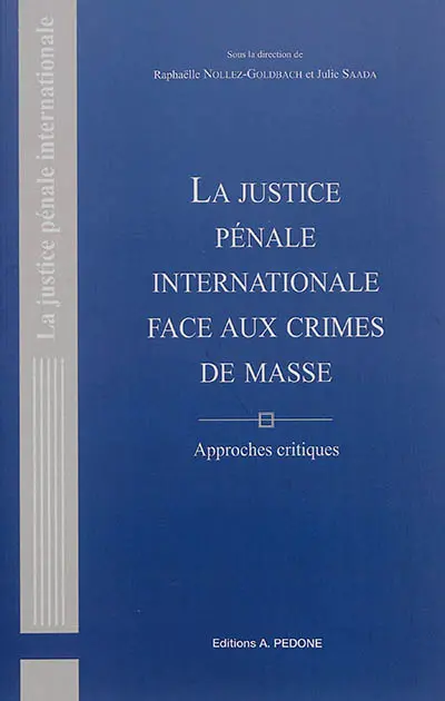 La justice pénale internationale face aux crimes de masse : approches critiques