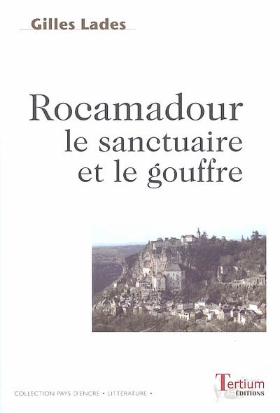 Rocamadour, le sanctuaire et le gouffre