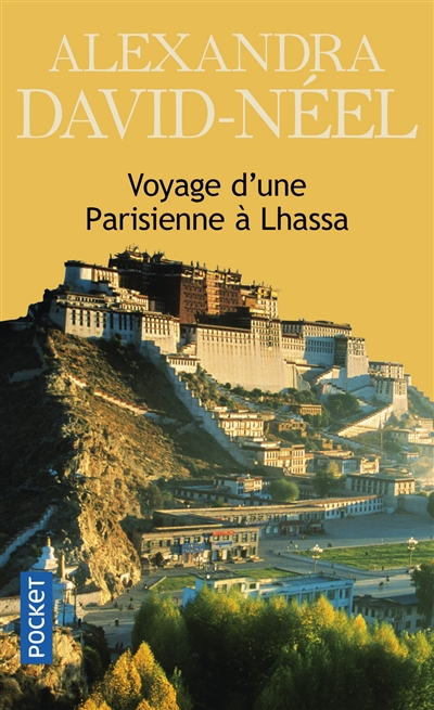 Voyage d'une Parisienne à Lhassa : à pied et en mendiant de la Chine à l'Inde à travers le Thibet