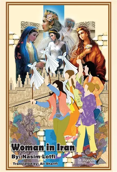 Woman in Iran : a historical study, from ancient times to present
