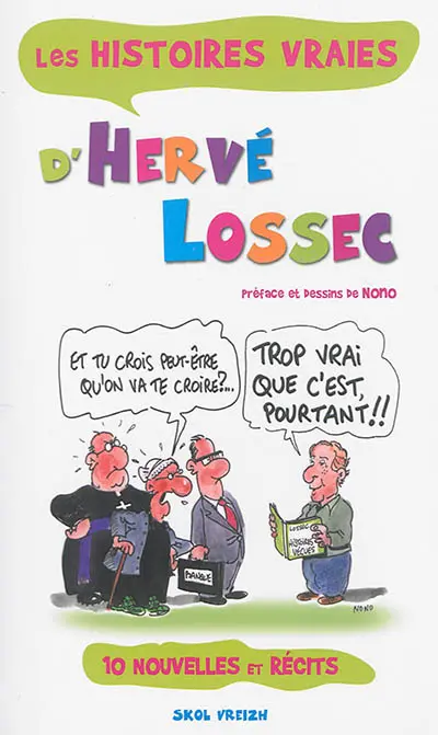 Les histoires vraies d'Hervé Lossec : trop vrai que c'est, pourtant ! : 10 nouvelles et récits