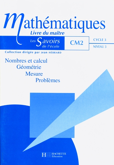 Mathématiques CM2 : livre du maître : nombres et calcul, géométrie, mesure, problèmes