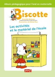 Biscotte : les activités et le matériel de l'école : album pédagogique pour l'oral en maternelle