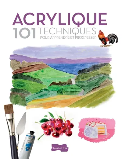 Acrylique : 101 techniques pour apprendre et progresser