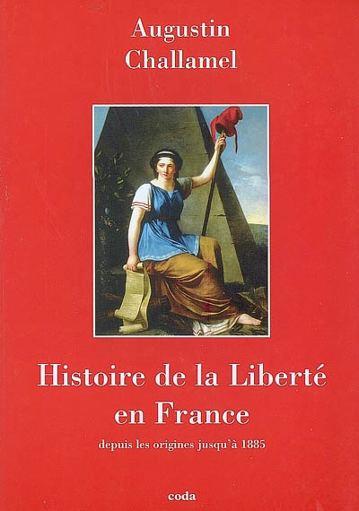 Histoire de la liberté en France : des origines à 1885