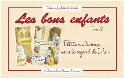 Les bons enfants. Vol. 2. Petits malicieux sous le regard de Dieu