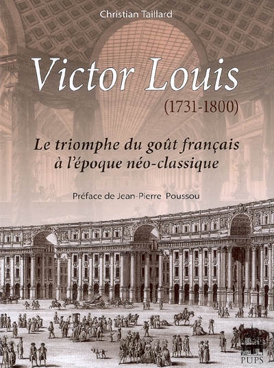 Victor Louis (1731-1800) : le triomphe du goût français à l'époque néo-classique