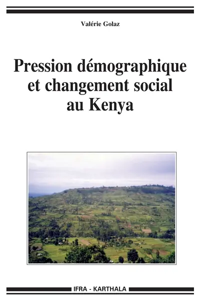 Pression démographique et changement social au Kenya : vivre en pays gusii à la fin du XXe siècle