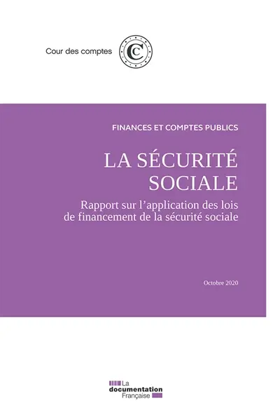 La sécurité sociale : rapport sur l'application des lois de financement de la sécurité sociale : octobre 2020