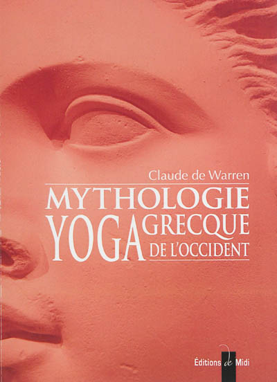 Mythologie grecque, yoga de l'Occident. Vol. 2