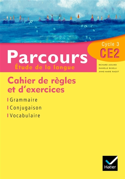 Parcours, étude de la langue CE2, cycle 3 : cahier de règles et d'exercices : grammaire, conjugaison, vocabulaire