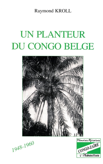 Un planteur du Congo belge : 1948-1960