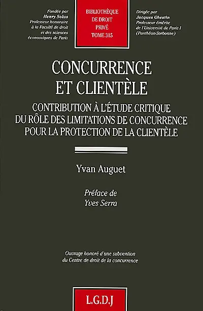 Concurrence et clientèle : contribution à l'étude critique du rôle des limitations de concurrence pour la protection de la clientèle