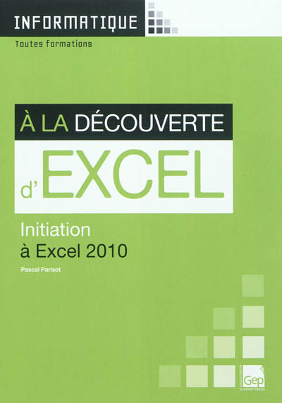 A la découverte d'Excel : initiation à Excel 2010
