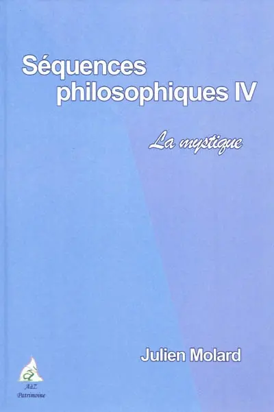 Séquences philosophiques. Vol. 4. La mystique : année 2008-2009