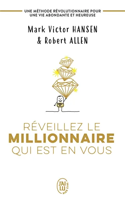 Réveillez le millionnaire qui est en vous : une méthode révolutionnaire pour une vie abondante et heureuse