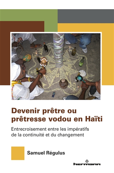Devenir prêtre ou prêtresse vodou en Haïti : entrecroisement entre les impératifs de la continuité et du changement