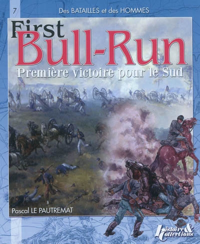 Bull Run, première victoire du Sud ou La bataille de Manassas : 21 juillet 1861