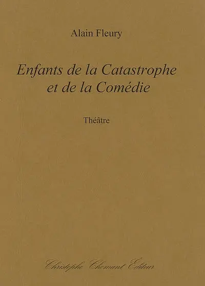 Enfants de la catastrophe et de la comédie : théâtre