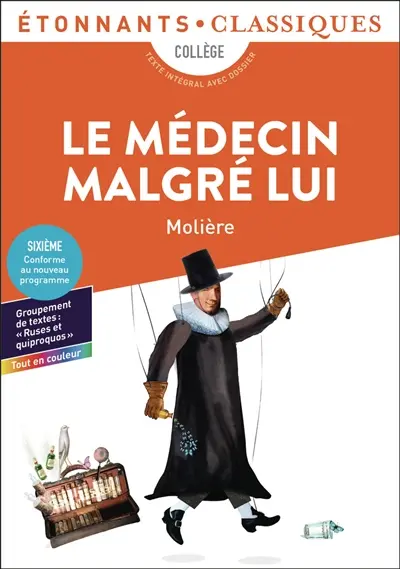 Le médecin malgré lui : collège, texte intégral avec dossier