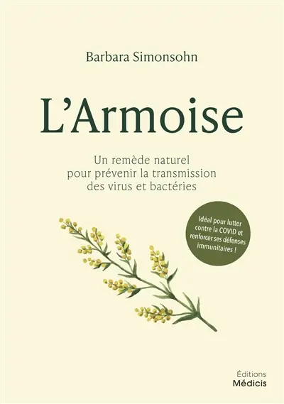 L'armoise : un remède naturel pour prévenir la transmission des virus et bactéries : idéal pour lutter contre la Covid et renforcer ses défenses immunitaires !
