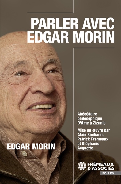 Parler avec Edgar Morin :...