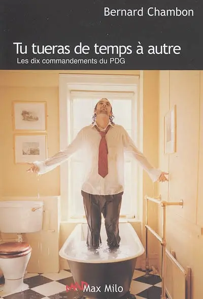Tu tueras de temps à autre : les dix commandements du grand patron