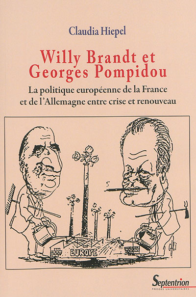 Willy Brandt et Georges Pompidou : la politique européenne de la France et de l'Allemagne entre crise et renouveau