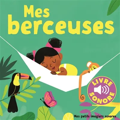 Mes berceuses : 6 berceuses à écouter, 6 images à regarder