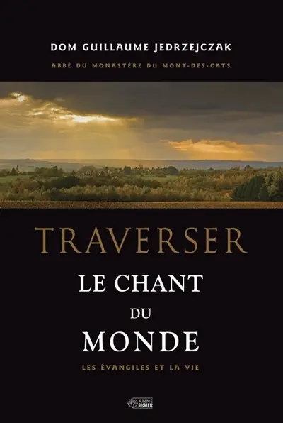 Traverser le chant du monde : les Evangiles et la vie