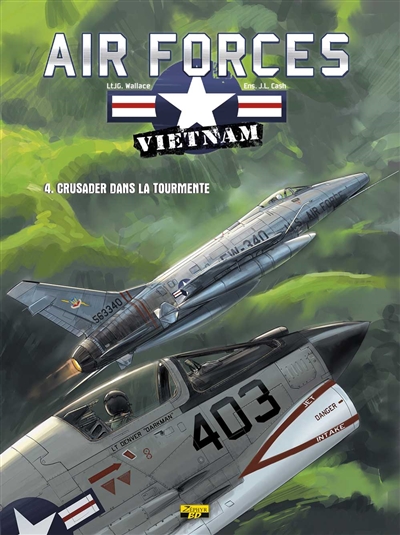 Air forces Vietnam. Vol. 4. Crusader dans la tourmente