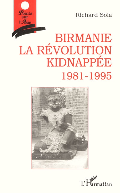 Birmanie, la révolution kidnappée (1981-1995)